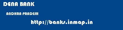 DENA BANK  ANDHRA PRADESH     banks information 